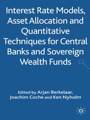 cover image of Interest Rate Models, Asset Allocation and Quantitative Techniques for Central Banks and Sovereign Wealth Funds